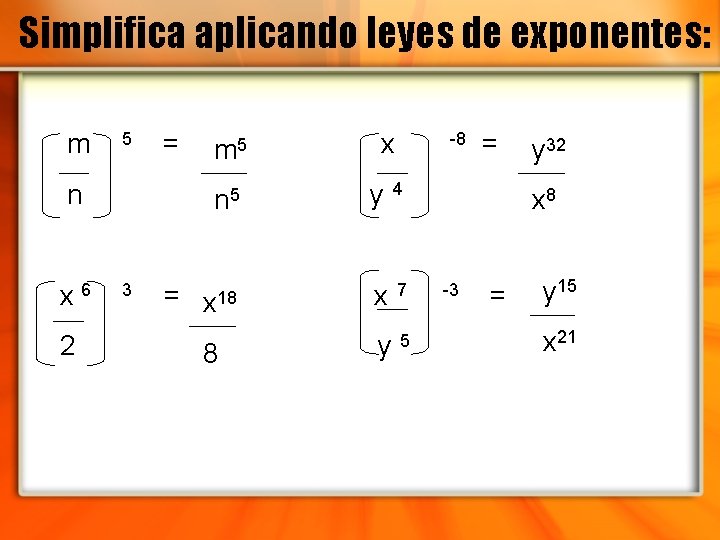 Simplifica aplicando leyes de exponentes: m 5 n x 6 2 3 = m