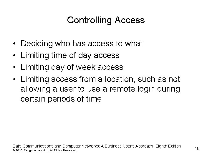 Controlling Access • • Deciding who has access to what Limiting time of day Controlling Access • • Deciding who has access to what Limiting time of day