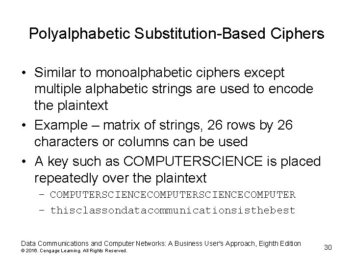 Polyalphabetic Substitution-Based Ciphers • Similar to monoalphabetic ciphers except multiple alphabetic strings are used Polyalphabetic Substitution-Based Ciphers • Similar to monoalphabetic ciphers except multiple alphabetic strings are used