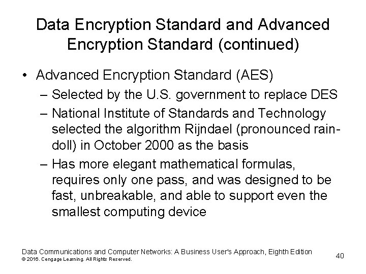 Data Encryption Standard and Advanced Encryption Standard (continued) • Advanced Encryption Standard (AES) – Data Encryption Standard and Advanced Encryption Standard (continued) • Advanced Encryption Standard (AES) –