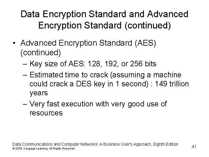 Data Encryption Standard and Advanced Encryption Standard (continued) • Advanced Encryption Standard (AES) (continued) Data Encryption Standard and Advanced Encryption Standard (continued) • Advanced Encryption Standard (AES) (continued)