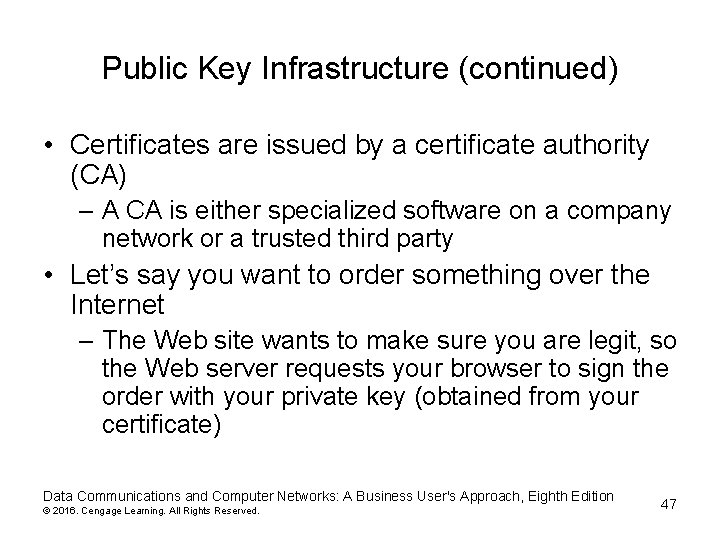 Public Key Infrastructure (continued) • Certificates are issued by a certificate authority (CA) – Public Key Infrastructure (continued) • Certificates are issued by a certificate authority (CA) –