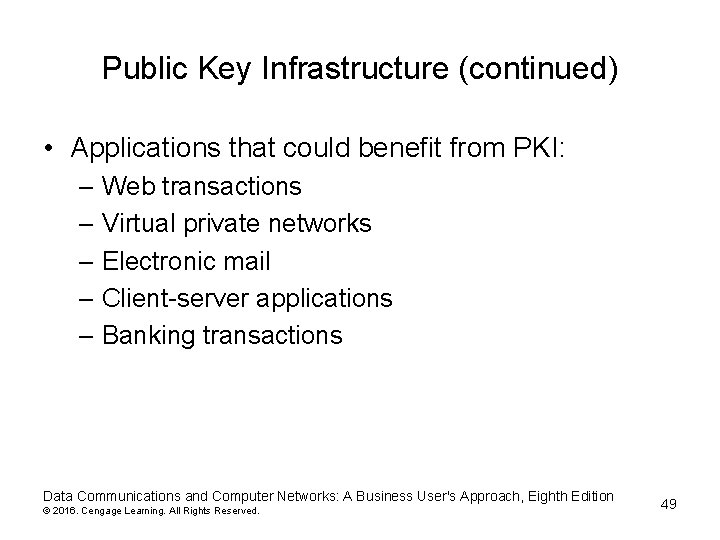 Public Key Infrastructure (continued) • Applications that could benefit from PKI: – Web transactions Public Key Infrastructure (continued) • Applications that could benefit from PKI: – Web transactions