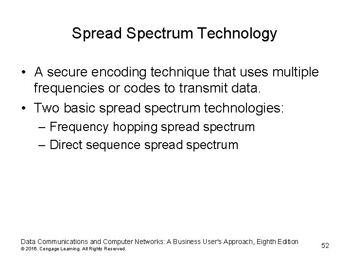 Spread Spectrum Technology • A secure encoding technique that uses multiple frequencies or codes Spread Spectrum Technology • A secure encoding technique that uses multiple frequencies or codes