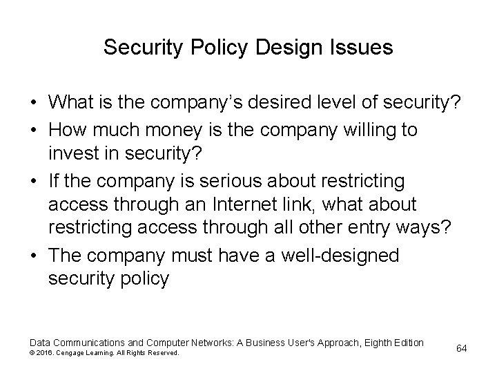 Security Policy Design Issues • What is the company’s desired level of security? • Security Policy Design Issues • What is the company’s desired level of security? •