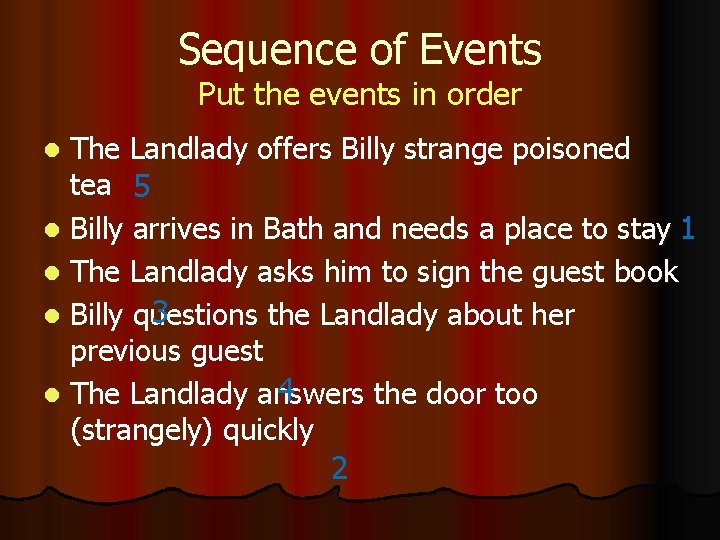 Sequence of Events Put the events in order The Landlady offers Billy strange poisoned