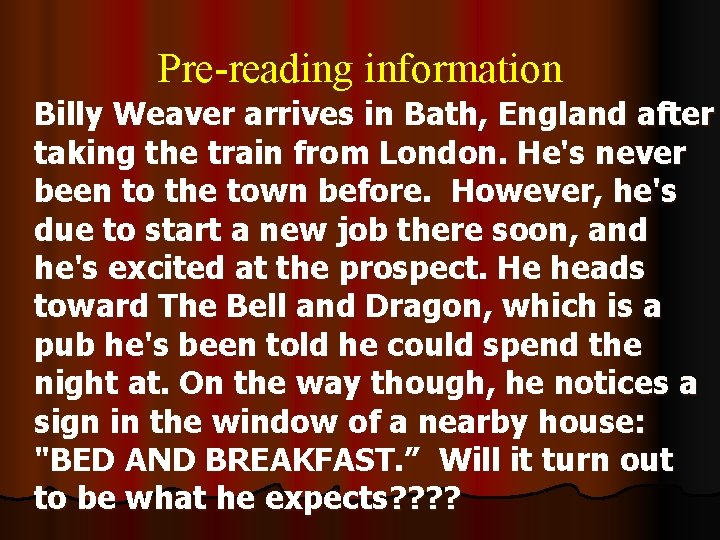 Pre-reading information Billy Weaver arrives in Bath, England after taking the train from London.
