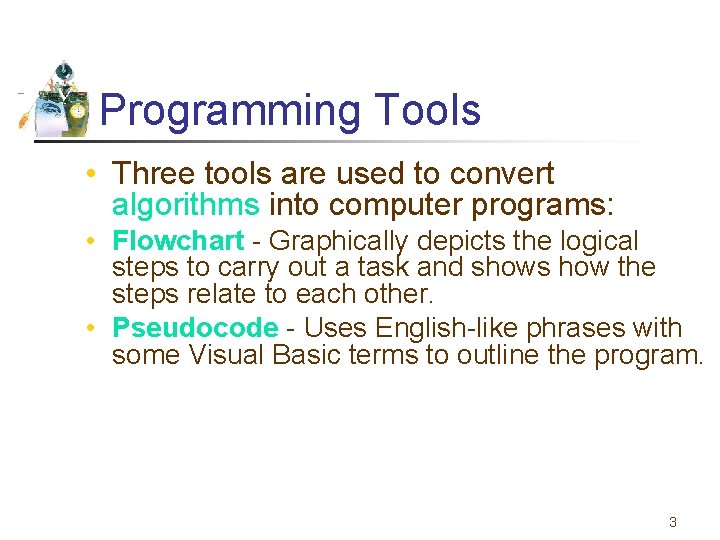 Programming Tools • Three tools are used to convert algorithms into computer programs: •