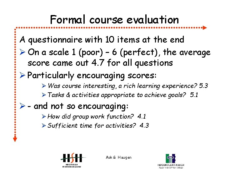 Formal course evaluation A questionnaire with 10 items at the end Ø On a