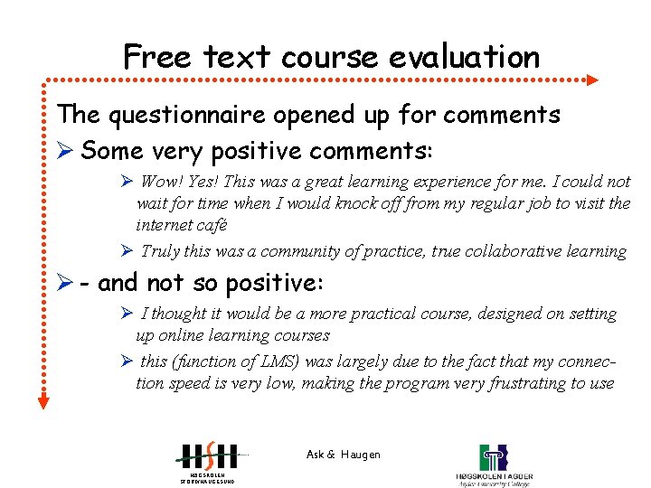 Free text course evaluation The questionnaire opened up for comments Ø Some very positive