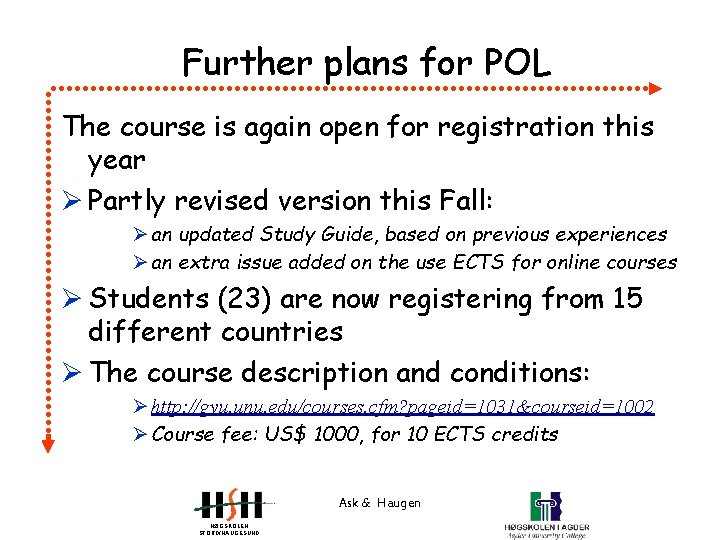 Further plans for POL The course is again open for registration this year Ø