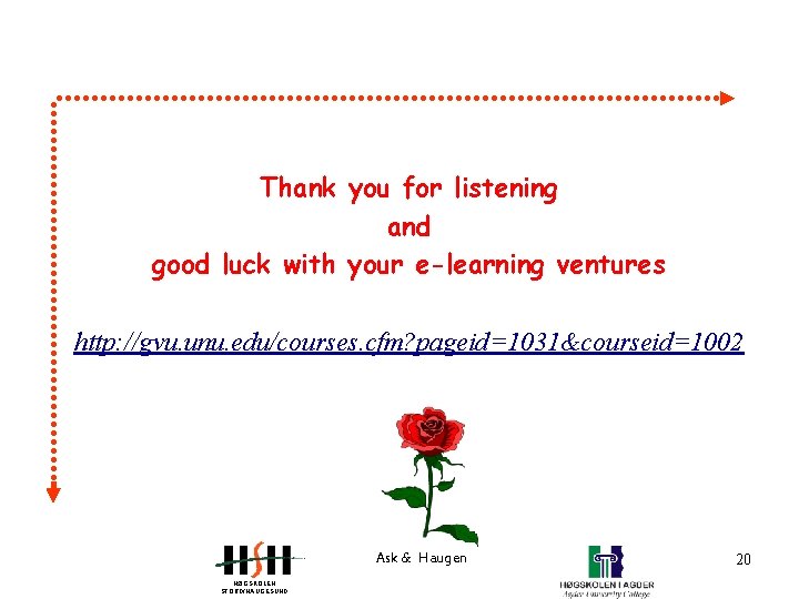 Thank you for listening and good luck with your e-learning ventures http: //gvu. unu.