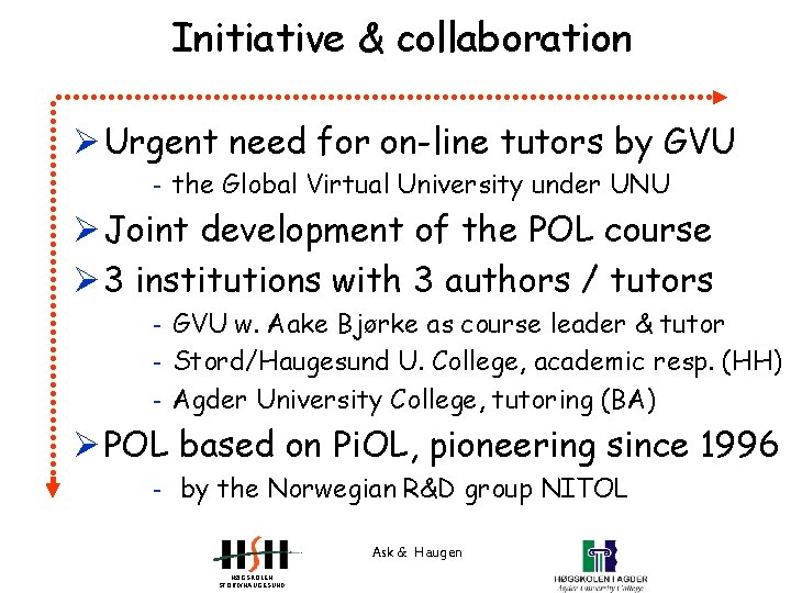 Initiative & collaboration Ø Urgent need for on-line tutors by GVU - the Global