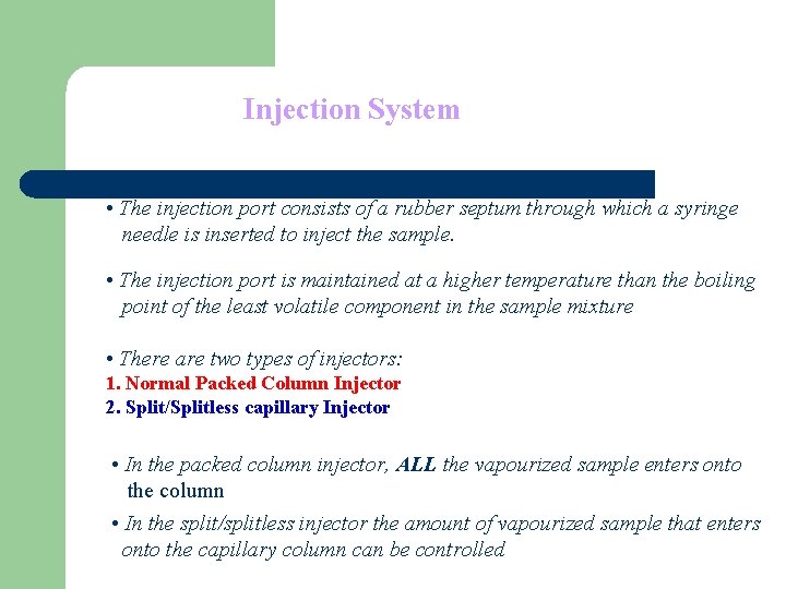 Injection System • The injection port consists of a rubber septum through which a