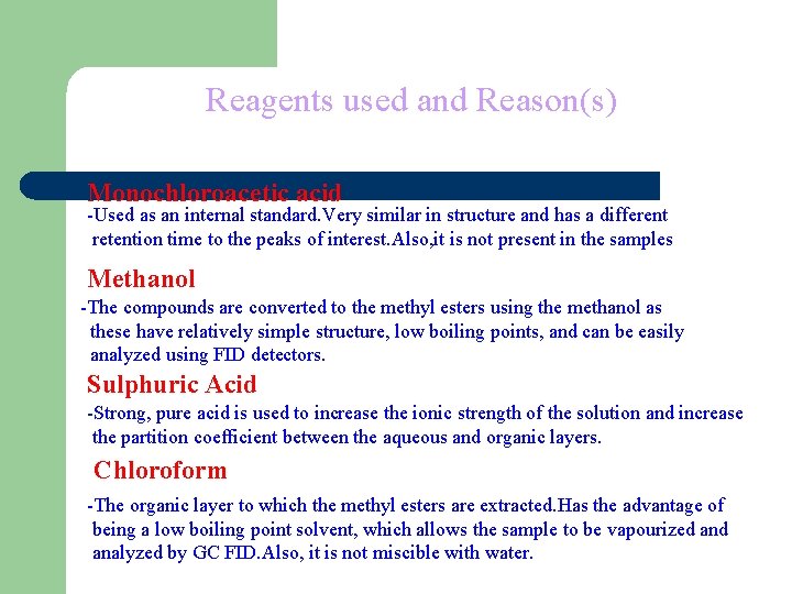 Reagents used and Reason(s) Monochloroacetic acid -Used as an internal standard. Very similar in