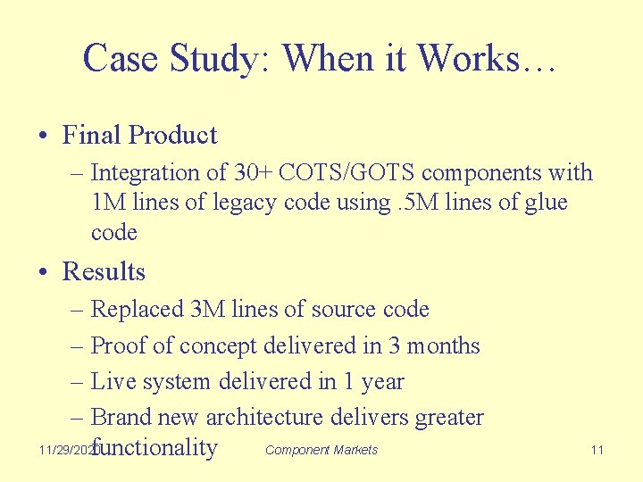 Case Study: When it Works… • Final Product – Integration of 30+ COTS/GOTS components