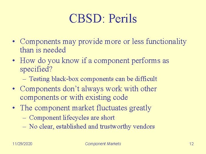 CBSD: Perils • Components may provide more or less functionality than is needed •