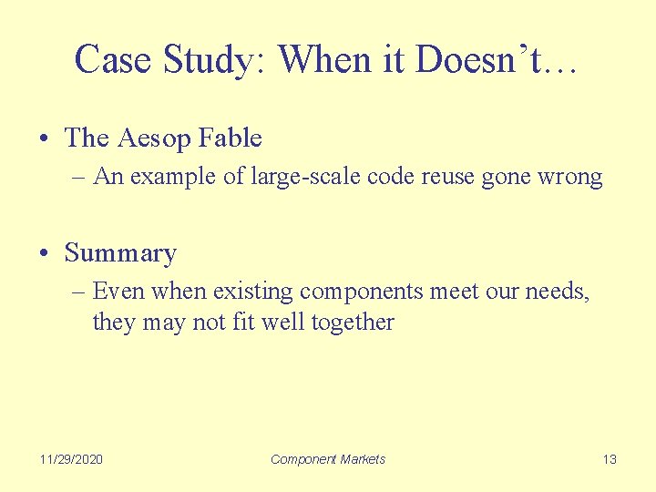 Case Study: When it Doesn’t… • The Aesop Fable – An example of large-scale