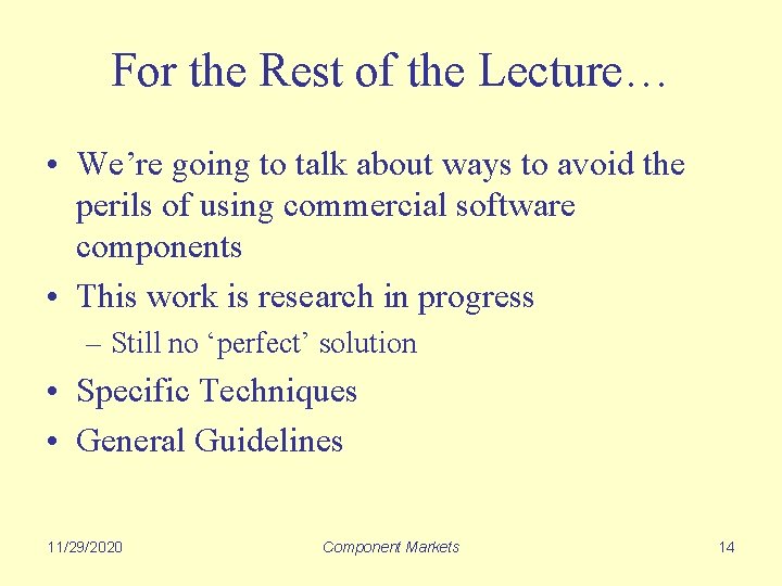 For the Rest of the Lecture… • We’re going to talk about ways to