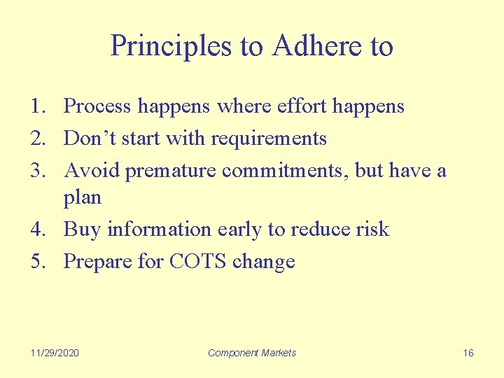Principles to Adhere to 1. Process happens where effort happens 2. Don’t start with