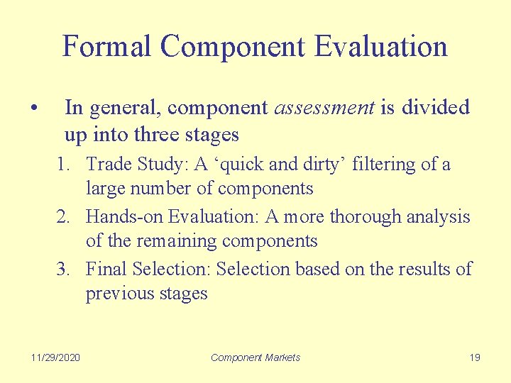 Formal Component Evaluation • In general, component assessment is divided up into three stages