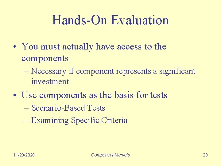 Hands-On Evaluation • You must actually have access to the components – Necessary if