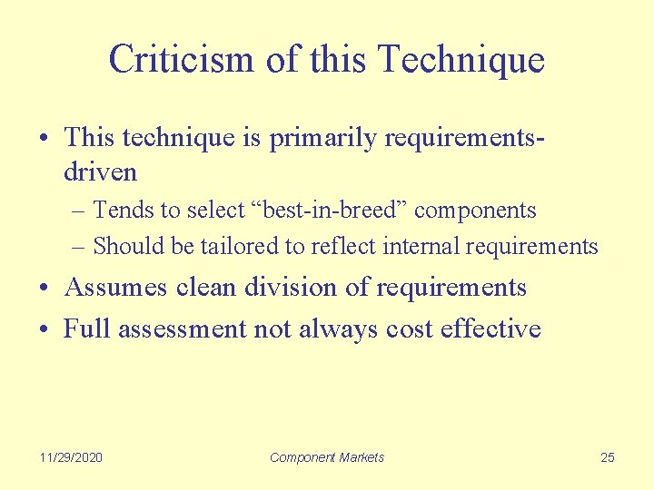 Criticism of this Technique • This technique is primarily requirementsdriven – Tends to select