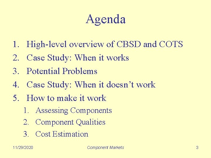 Agenda 1. 2. 3. 4. 5. High-level overview of CBSD and COTS Case Study: