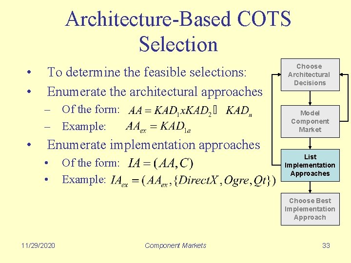Architecture-Based COTS Selection • • To determine the feasible selections: Enumerate the architectural approaches