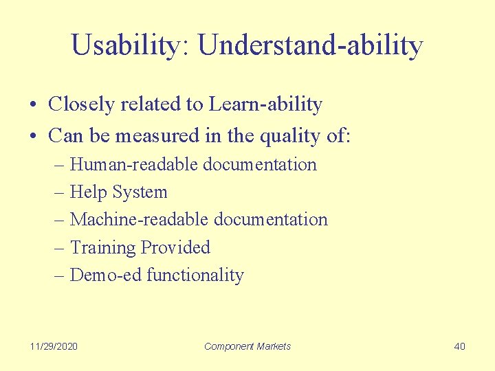 Usability: Understand-ability • Closely related to Learn-ability • Can be measured in the quality