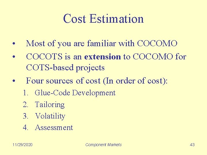 Cost Estimation • • • Most of you are familiar with COCOMO COCOTS is