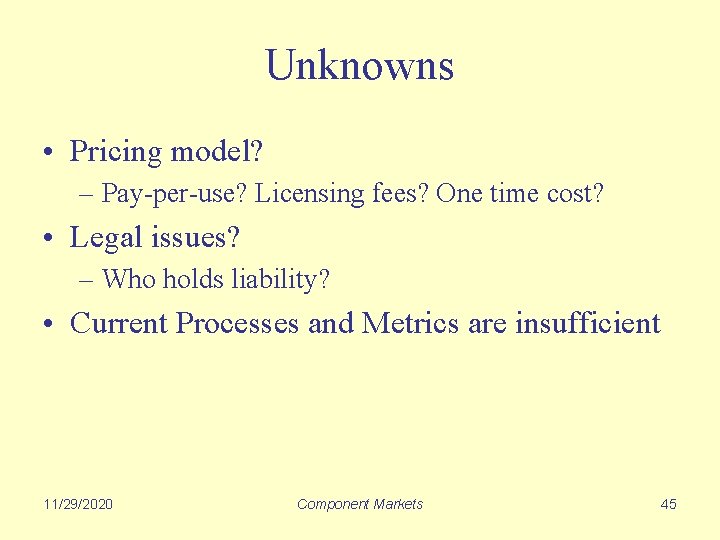 Unknowns • Pricing model? – Pay-per-use? Licensing fees? One time cost? • Legal issues?