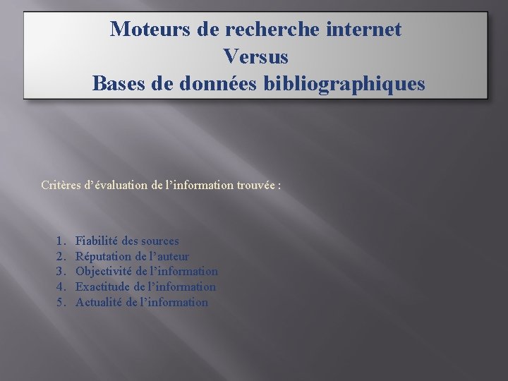 Moteurs de recherche internet Versus Bases de données bibliographiques Critères d’évaluation de l’information trouvée