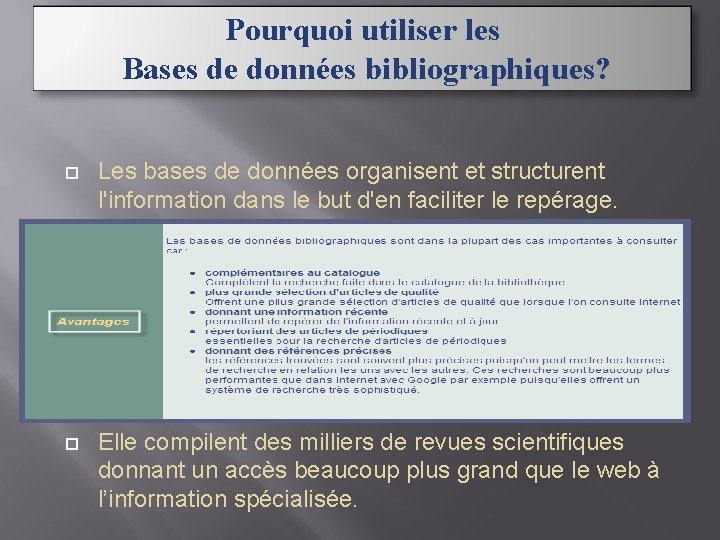 Pourquoi utiliser les Bases de données bibliographiques? Les bases de données organisent et structurent