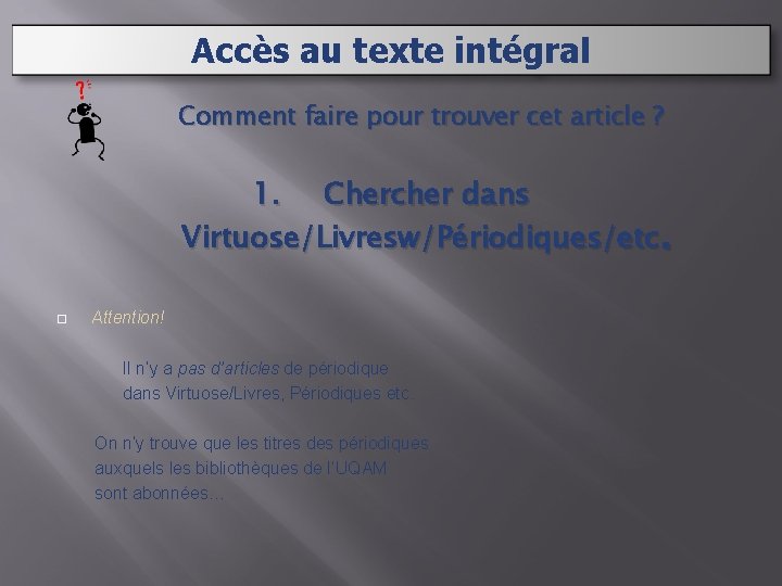 Accès au texte intégral Comment faire pour trouver cet article ? 1. Chercher dans