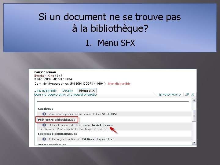 Si un document ne se trouve pas à la bibliothèque? 1. Menu SFX 