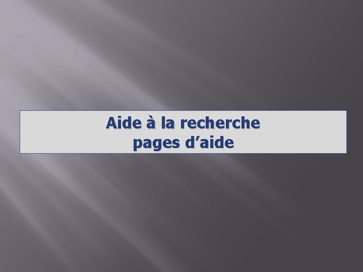 Aide à la recherche pages d’aide 