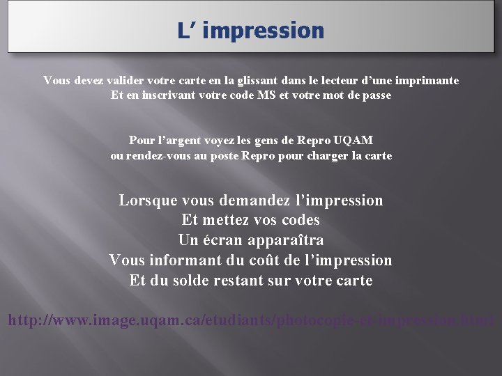 L’ impression Vous devez valider votre carte en la glissant dans le lecteur d’une