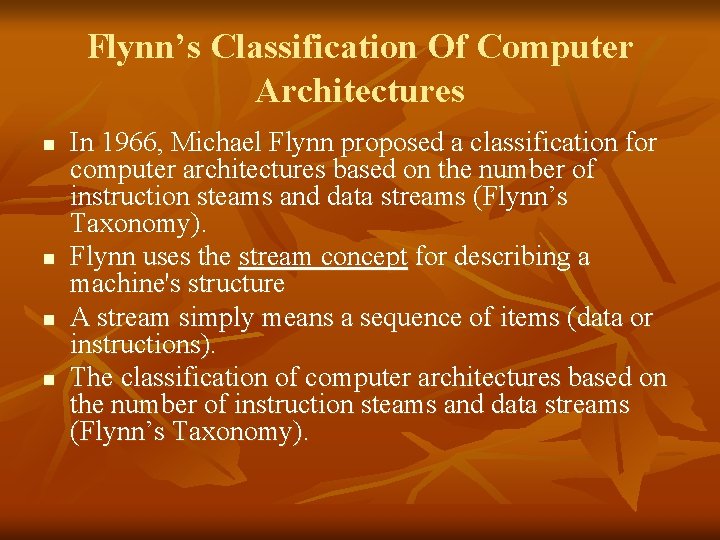 Flynn’s Classification Of Computer Architectures n n In 1966, Michael Flynn proposed a classification