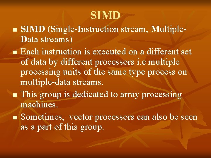 SIMD n n SIMD (Single-Instruction stream, Multiple. Data streams) Each instruction is executed on