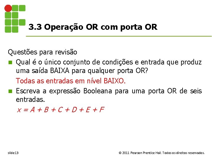 3. 3 Operação OR com porta OR Questões para revisão n Qual é o