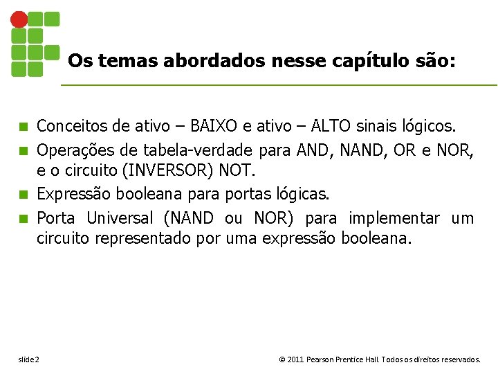 Os temas abordados nesse capítulo são: Conceitos de ativo – BAIXO e ativo –