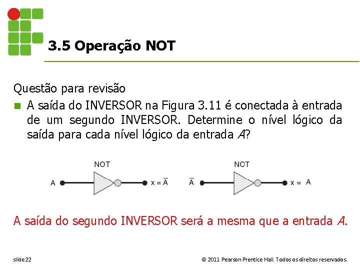 3. 5 Operação NOT Questão para revisão n A saída do INVERSOR na Figura