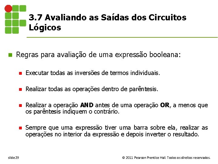 3. 7 Avaliando as Saídas dos Circuitos Lógicos n Regras para avaliação de uma