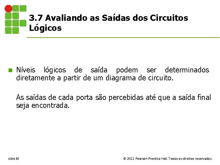 3. 7 Avaliando as Saídas dos Circuitos Lógicos n Níveis lógicos de saída podem