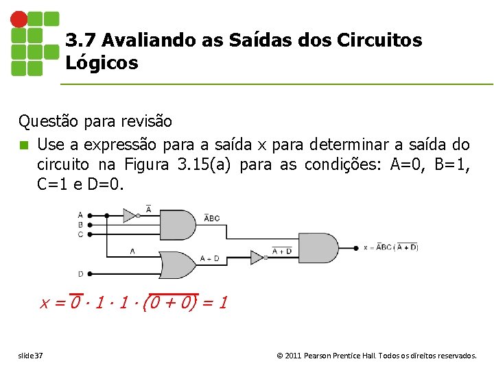 3. 7 Avaliando as Saídas dos Circuitos Lógicos Questão para revisão n Use a
