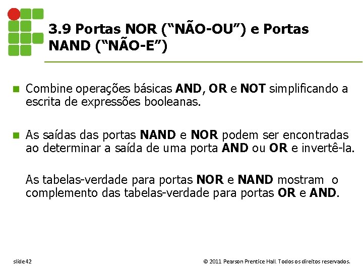3. 9 Portas NOR (“NÃO-OU”) e Portas NAND (“NÃO-E”) n Combine operações básicas AND,