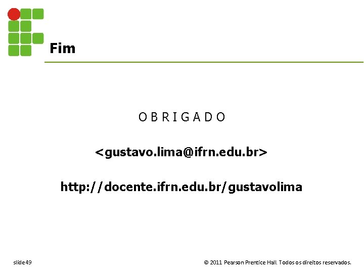 Fim O B R I G A D O <gustavo. lima@ifrn. edu. br> http: