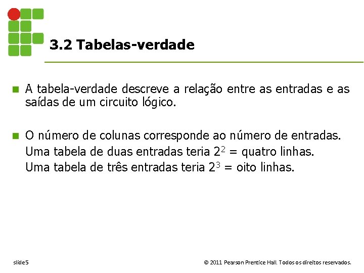 3. 2 Tabelas-verdade n A tabela-verdade descreve a relação entre as entradas e as