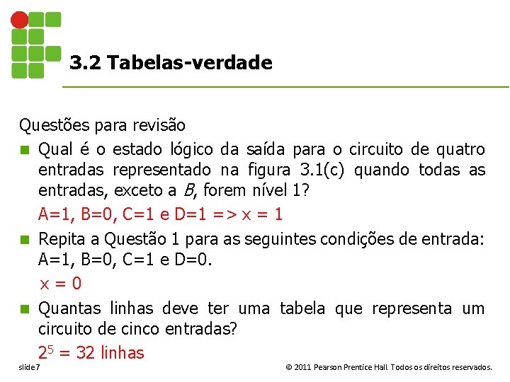 3. 2 Tabelas-verdade Questões para revisão n Qual é o estado lógico da saída